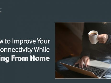 How to improve your network connectivity while working from home