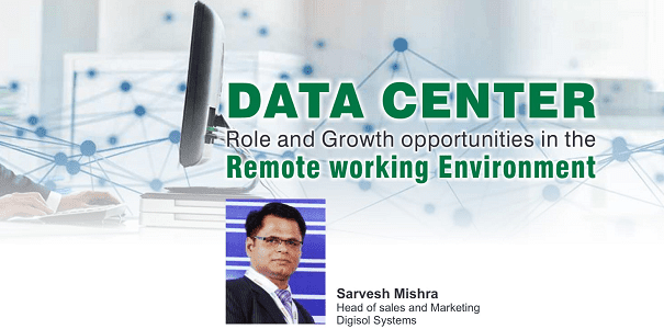 Data Center: Role and Growth opportunities in the Remote working Environment